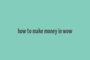 how to make money in wow