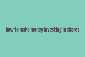 how to make money investing in shares