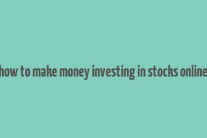 how to make money investing in stocks online