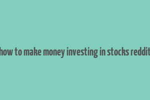 how to make money investing in stocks reddit