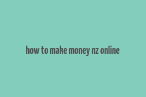 how to make money nz online