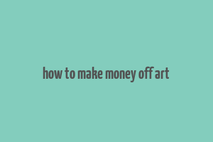 how to make money off art