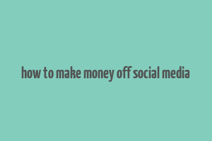 how to make money off social media