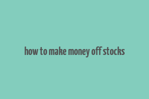 how to make money off stocks