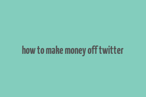 how to make money off twitter