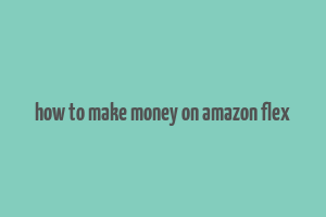 how to make money on amazon flex