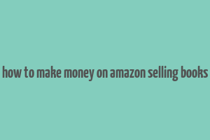 how to make money on amazon selling books