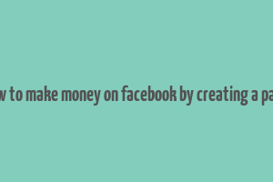 how to make money on facebook by creating a page