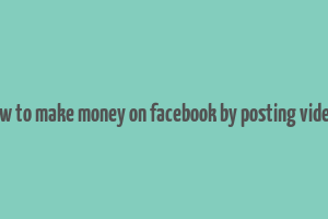 how to make money on facebook by posting videos