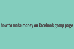 how to make money on facebook group page