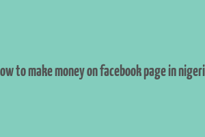 how to make money on facebook page in nigeria