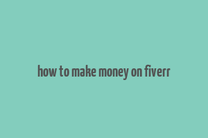 how to make money on fiverr