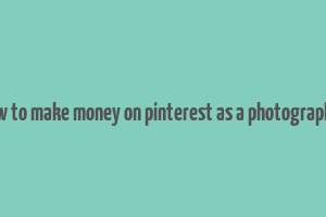 how to make money on pinterest as a photographer