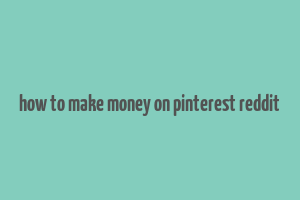 how to make money on pinterest reddit