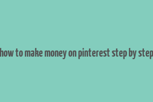 how to make money on pinterest step by step