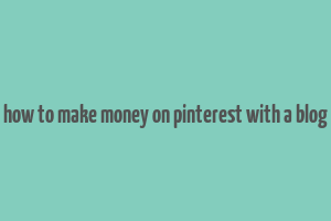 how to make money on pinterest with a blog