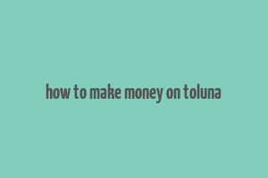 how to make money on toluna