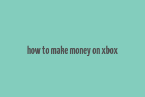 how to make money on xbox