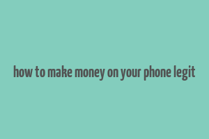 how to make money on your phone legit