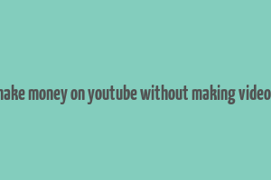 how to make money on youtube without making videos in hindi