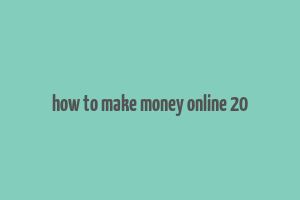 how to make money online 20