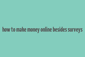 how to make money online besides surveys