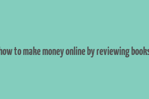 how to make money online by reviewing books