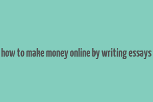 how to make money online by writing essays