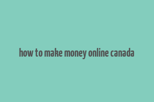 how to make money online canada