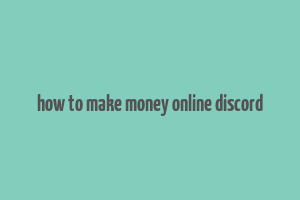 how to make money online discord