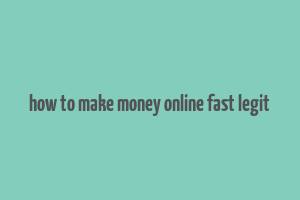 how to make money online fast legit