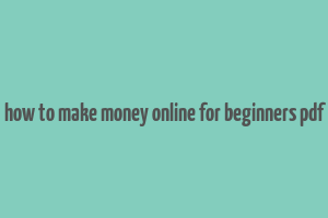 how to make money online for beginners pdf