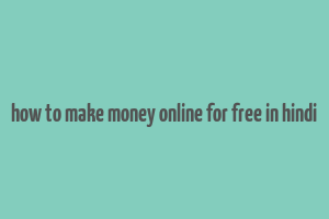 how to make money online for free in hindi