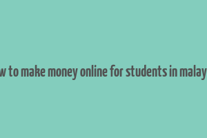 how to make money online for students in malaysia