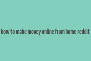 how to make money online from home reddit