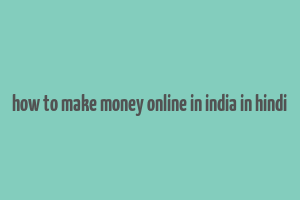 how to make money online in india in hindi