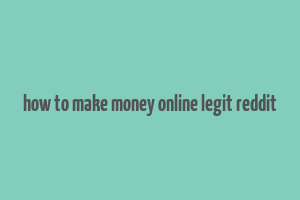 how to make money online legit reddit