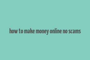 how to make money online no scams