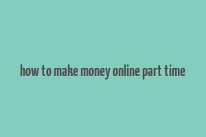 how to make money online part time