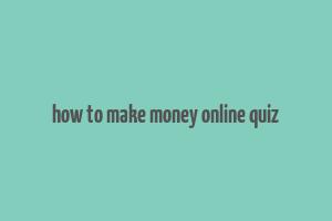 how to make money online quiz