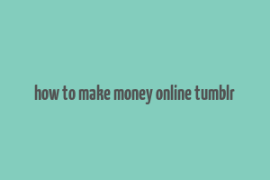 how to make money online tumblr