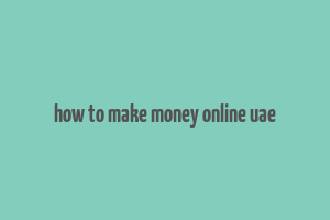 how to make money online uae