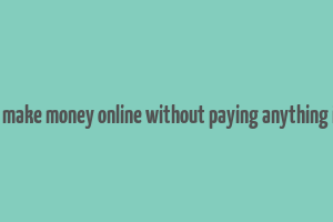 how to make money online without paying anything in india