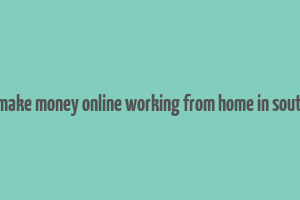 how to make money online working from home in south africa