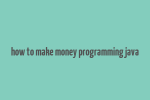 how to make money programming java