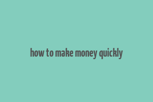 how to make money quickly