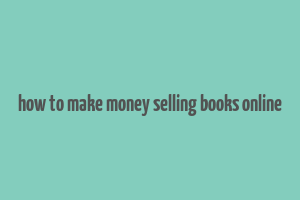 how to make money selling books online