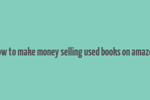 how to make money selling used books on amazon