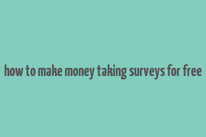 how to make money taking surveys for free