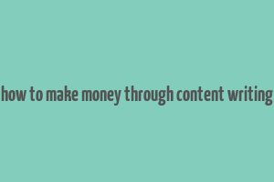 how to make money through content writing